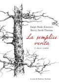 Ralph Waldo Emerson, Henry David Thoreau - La semplice verità (2015)
