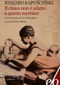 Ryszard Kapuscinski - Il cinico non è adatto a questo mestiere (2012)