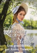 Lorraine Heath - Gli illegittimi Trewlove Vol. 4. Una gentildonna per Aiden Trewlove (2020)