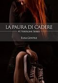 Elisa Gentile - Vertigine series Vol. 1. La paura di cadere (2016)