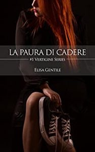 Elisa Gentile – Vertigine series Vol. 1. La paura di cadere (2016)