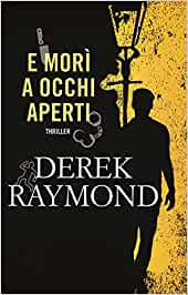 Derek Raymond – Factory Vol. 1. E morì a occhi aperti (2016)
