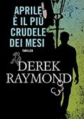 Derek Raymond - Factory Vol. 2. Aprile è il più crudele dei mesi (2016)