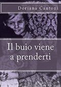 Doriana Cantoni - Il buio viene a prenderti (2017)
