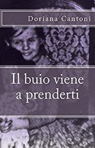 Doriana Cantoni – Il buio viene a prenderti (2017)