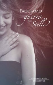 Elisa Gentile – Vertigine series Vol. 2. Facciamo la guerra alle stelle? (2016)