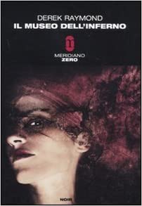 Derek Raymond – Factory Vol. 5. Il museo dell’Inferno (2011)