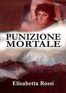 Elisabetta Rossi – Punizione mortale (2013)