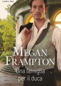 Megan Frampton - Dukes Behaving Badly Vol. 4. Una famiglia per il duca (2018)