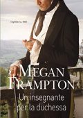 Megan Frampton - Dukes Behaving Badly Vol. 5. Un insegnante per la duchessa (2018)