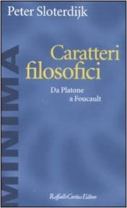 Sloterdijk Peter – Caratteri filosofici. Da Platone a Foucault (2011)