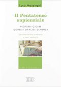 Luca Mazzinghi - Il Pentateuco sapienziale. Proverbi, Giobbe, Qohelet, Siracide, Sapienza. Caratteristiche letterarie e temi teologici (2012) PDF