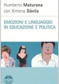 img Humberto R. Maturana, Ximena Dávila - Emozioni e linguaggio in educazione e politica (2006)