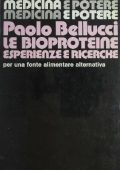 img Paolo Bellucci, Cristina Barbagli - Le bioproteine. Esperienze e ricerche per una fonte aliment