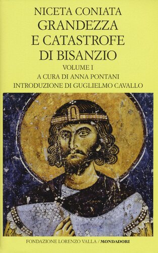 Coniata Niceta, Jan-Louis Van Dieten (editor), Anna Pontani (editor) – Grandezza e Catastrofe di Bisanzio. Testo greco a fronte. Libri I-VIII (1999)