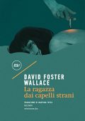 img David Foster Wallace - La ragazza dai capelli strani (I Quindici Vol. 2)  (2017)