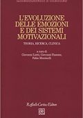 AA.VV. - L'evoluzione delle emozioni e dei sistemi motivazionali. Teoria, ricerca, clinica (2017) PDF