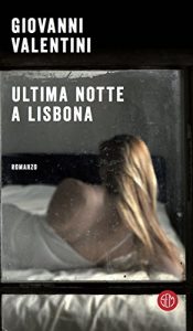 Giovanni Valentini – Ultima notte a Lisbona (2017)