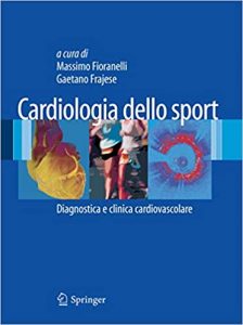 Massimo Fioranelli (a cura di), Gaetano Frajese (a cura di) – Cardiologia dello Sport: Diagnostica e clinica cardiovascolare (2011) PDF