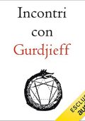 George Ivanovich Gurdjieff - Incontri con Gurdjieff꞉ Trascrizione integrale degli insegnamenti trasmessi a Parigi in Rue des Colonels-Renard 1943-1946 (2022) (mp3 - 128 kbps)