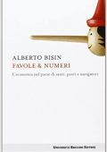 Alberto Bisin  - Favole & numeri. L'economia nel paese di santi, poeti e navigatori (2013)