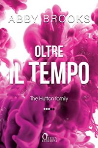 Abby Brooks – The Hutton family Vol. 3. Oltre il tempo (2022)