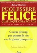 img Richard Carlson - Puoi essere felice. Qualunque cosa accada. Cinque principi per gustare la vit