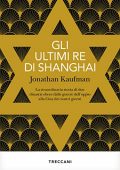 Jonathan Kaufman - Gli ultimi Re di Shanghai (2022)