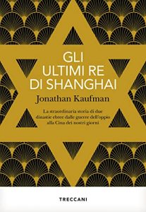 Jonathan Kaufman – Gli ultimi Re di Shanghai (2022)