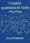 Enzo Pettinelli - I ragazzi guardano le stelle. Ping-Pong (2011) pdf
