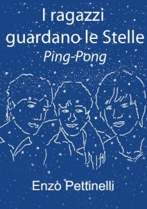 Enzo Pettinelli – I ragazzi guardano le stelle. Ping-Pong (2011) pdf