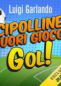 Luigi Garlando - Cipolline fuori gioco! (2022) (mp3 - 128 kbps)