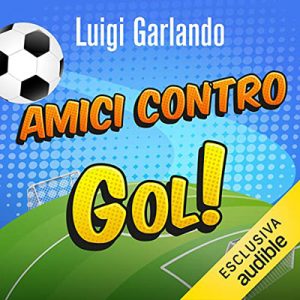 Luigi Garlando – Amici contro (2021) (mp3 – 128 kbps)