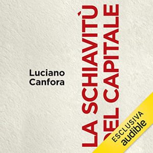 Luciano Canfora – La schiavitù del capitale (2022) (mp3 – 128 kbps)