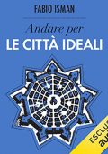 img Fabio Isman - Andare per le città ideali (2022) (mp3 - 128 kbps)