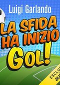 Luigi Garlando - La sfida ha inizio (2022) (mp3 - 128 kbps)