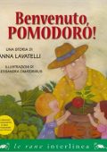Anna Lavatelli - Benvenuto, pomodoro! Ediz. illustrata  (2013) PDF