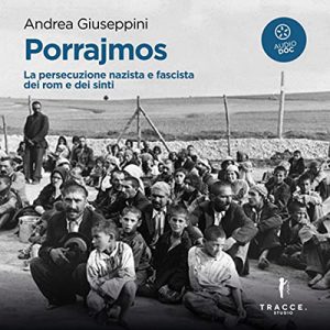 Andrea Giuseppini – Porrajmos꞉ La persecuzione nazista e fascista dei rom e dei sinti (2022) (mp3 – 128 kbps)