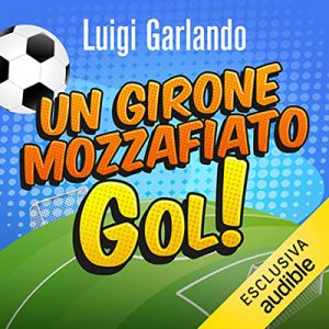 Luigi Garlando – Un girone mozzafiato (2022) (mp3 – 128 kbps)