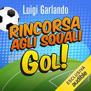 Luigi Garlando – Rincorsa agli Squali (2022) (mp3 – 128 kbps)