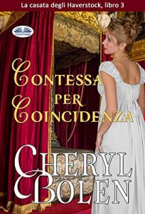 Cheryl Bolen – La casata degli Haverstock Vol. 3. Contessa per coincidenza (2018)