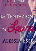 Alessia Esse - Nel Cuore di New York  Vol. 1. La tentazione di Laura (2015)
