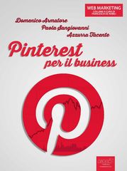 Domenico Armatore, Paola Sangiovanni, Azzurra Tacente – Pinterest per il business (2014)