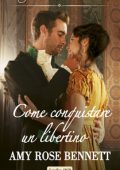 Amy Rose Bennett - Il riscatto delle debuttanti Vol. 1. Come conquistare un libertino (2021)