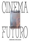 Simone Arcagni - Cinema futuro (2021)