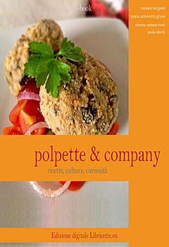 Aa. Vv – Polpette and Company. Ricette, cultura, curiosità (2016)