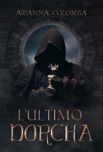 Arianna Colomba – L’Ultimo Dorcha Vol. 1 (2018)