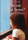 img Cathy Glass - E tu mi vorrai bene? (2014)