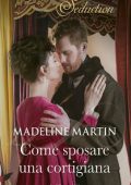 Madeline Martin - London School for Ladies Vol. 3. Come sposare una cortigiana (2021)