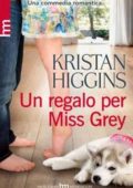 img Kristan Higgins - Un regalo per Miss Grey (2013)